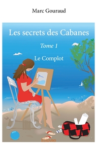 Les secrets des Cabanes - Tome 1