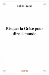 Risquer la grèce pour dire le monde