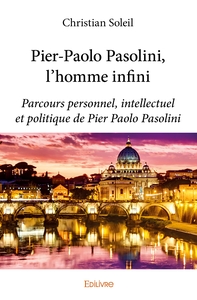 Pier-Paolo Pasolini, l'homme infini