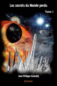 LES SECRETS DU MONDE PERDU - TOME 1