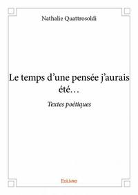 Le temps d’une pensée j’aurais été…