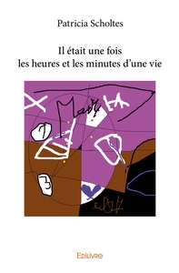 Il était une fois les heures et les minutes d'une vie