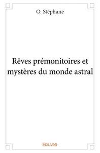 Rêves prémonitoires et mystères du monde astral