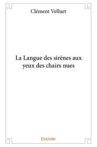 La langue des sirènes aux yeux des chairs nues