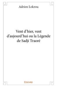 Vent d'hier, vent d'aujourd'hui ou la légende de sadji traoré