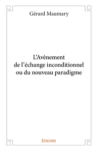L'Avènement de l'échange inconditionnel ou du nouveau paradigme