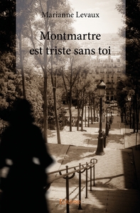 Montmartre est triste sans toi