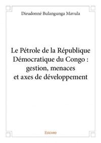 Le pétrole de la république démocratique du congo : gestion, menaces et axes de développement
