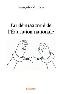 J'ai démissionné de l'éducation nationale