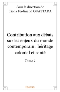 Contribution aux débats sur les enjeux du monde contemporain - Tome 1