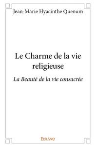 Le charme de la vie religieuse