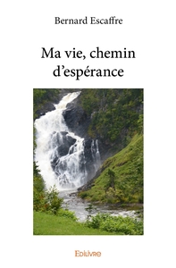 Ma vie, chemin d'espérance