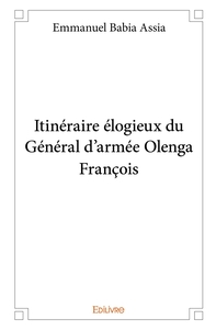 Itinéraire élogieux du Général d'armée Olenga François