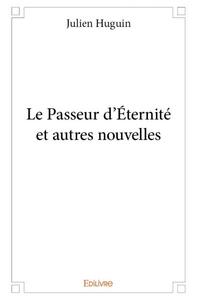 Le passeur d'éternité et autres nouvelles