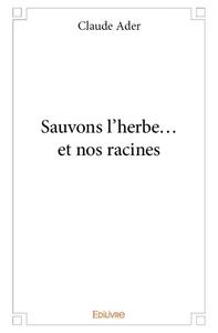 Sauvons l’herbe... et nos racines