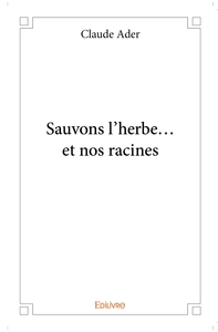 Sauvons l'herbe... et nos racines