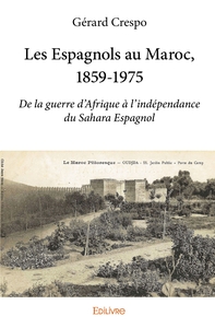 Les Espagnols au Maroc, 1859-1975
