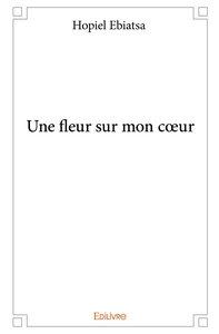 Une fleur sur mon coeur