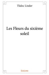 Les Fleurs du sixième soleil