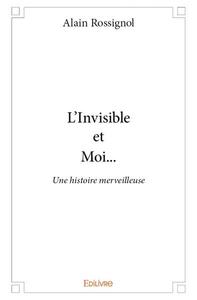 L'invisible et moi...