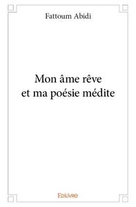 Mon âme rêve et ma poésie médite