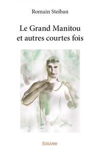 Le grand manitou et autres courtes fois
