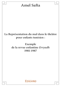LA REPRESENTATION DU MAL DANS LE THEATRE POUR ENFANTS TUNISIEN - EXEMPLE : LA REVUE ENFANTINE ERRYAD