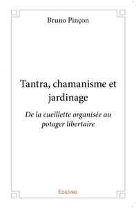 Tantra, chamanisme et jardinage