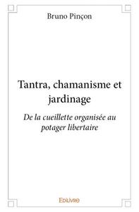 Tantra, chamanisme et jardinage