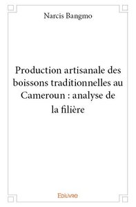 Production artisanale des boissons traditionnelles au cameroun : analyse de la filière