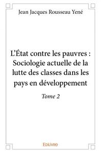 L'état contre les pauvres : sociologie actuelle de la lutte des classes dans les pays en développement