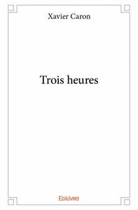 Trois heures