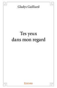 Tes yeux dans mon regard