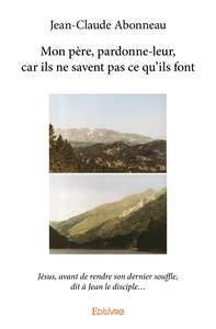 Mon père, pardonne-leur, car ils ne savent pas ce qu'ils font