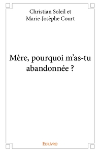 Mère, pourquoi m'as-tu abandonnée ?