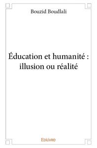 éducation et humanité : illusion ou réalité