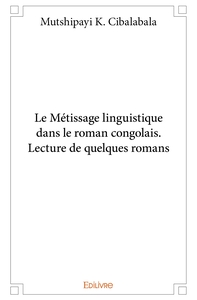Le Métissage linguistique dans le roman congolais. Lecture de quelques romans