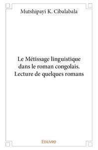 Le métissage linguistique dans le roman congolais. lecture de quelques romans