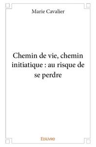 Chemin de vie, chemin initiatique : au risque de se perdre