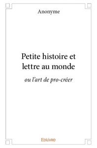 Petite histoire et lettre au monde