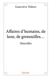 Affaires d'humains, de lune, de grenouilles...