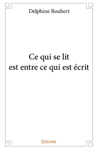 Ce qui se lit est entre ce qui est écrit