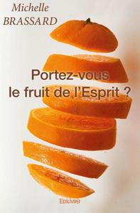 Portez vous le fruit de l'esprit ?