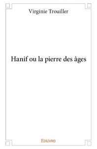 Hanif ou la pierre des âges