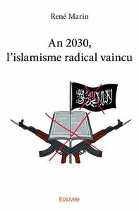 An 2030, l'islamisme radical vaincu