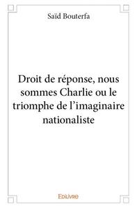 Droit de réponse, nous sommes charlie ou le triomphe de l'imaginaire nationaliste