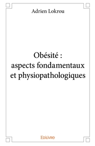 Obésité : aspects fondamentaux et physiopathologiques
