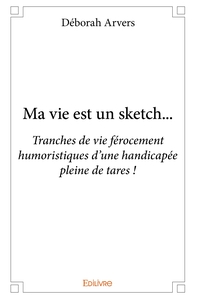 Ma vie est un sketch...