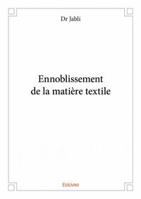 Ennoblissement de la matière textile