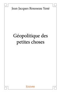 Géopolitique des petites choses